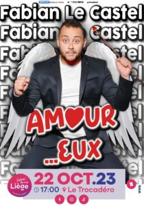 Fabian Le Castel - AMOUR ... EUX au Trocadéro de Liège dans le cadre du Festival du Rire de Liège