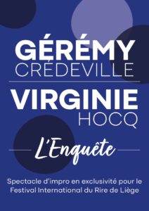 Gérémy Crédeville et Virginie Hocq dans un spectacle d'impro unique et exclusif ! - "L'Enquête" au Forum de LIEGE