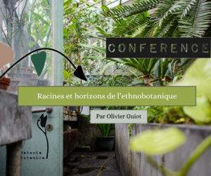 Conférence : Racines et Horizons de l'Ethnobotanique au Péristyle des Serres du Jardin Botanique à LIEGE