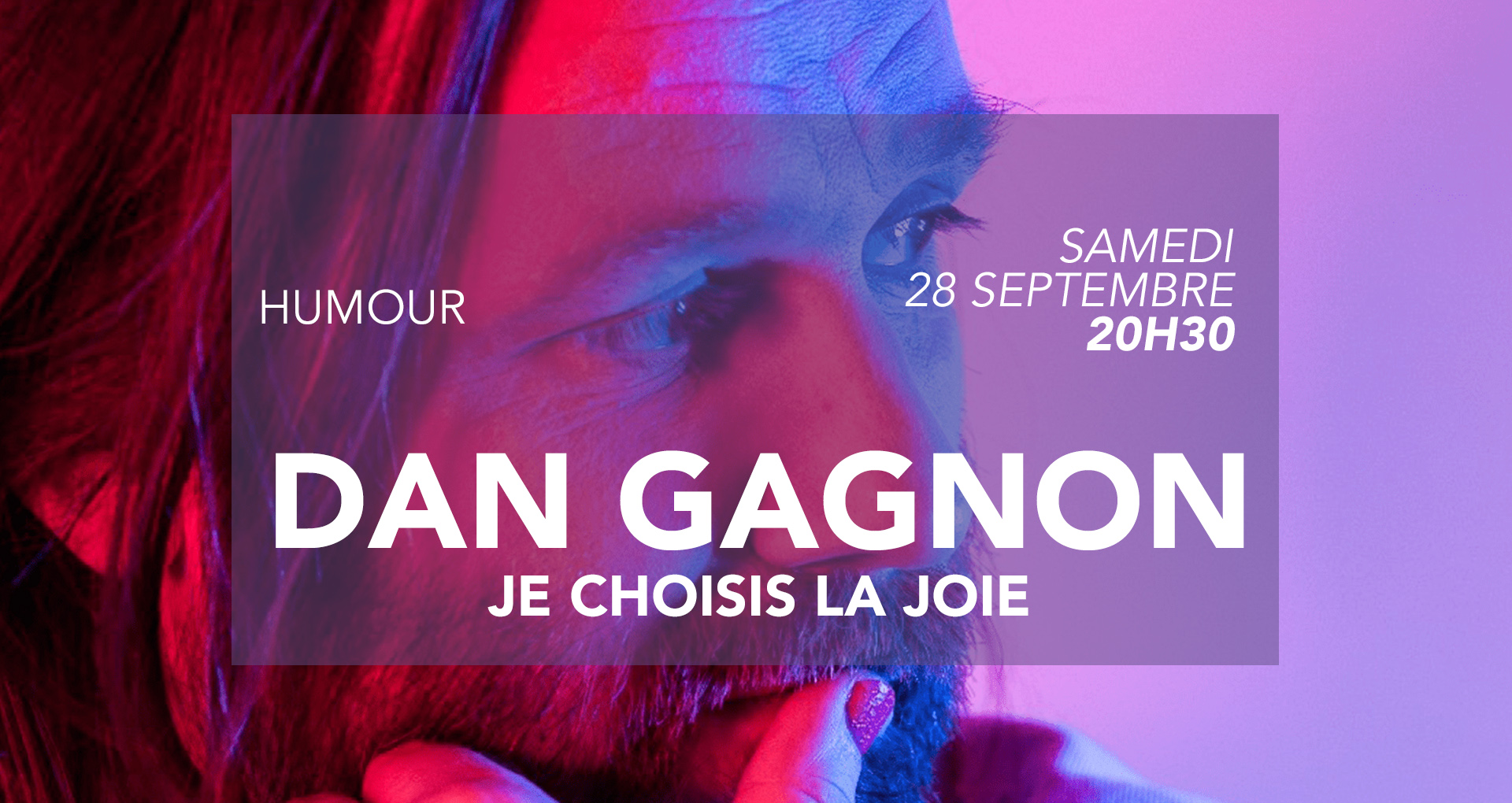 HUMOUR - DAN GAGNON - Je choisis la joie chez Passage9 - Centre culturel de Waremme