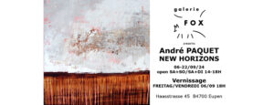 Vernissage - André ÄQUET - NEW HORIZONS @Galerie Fox Eupen