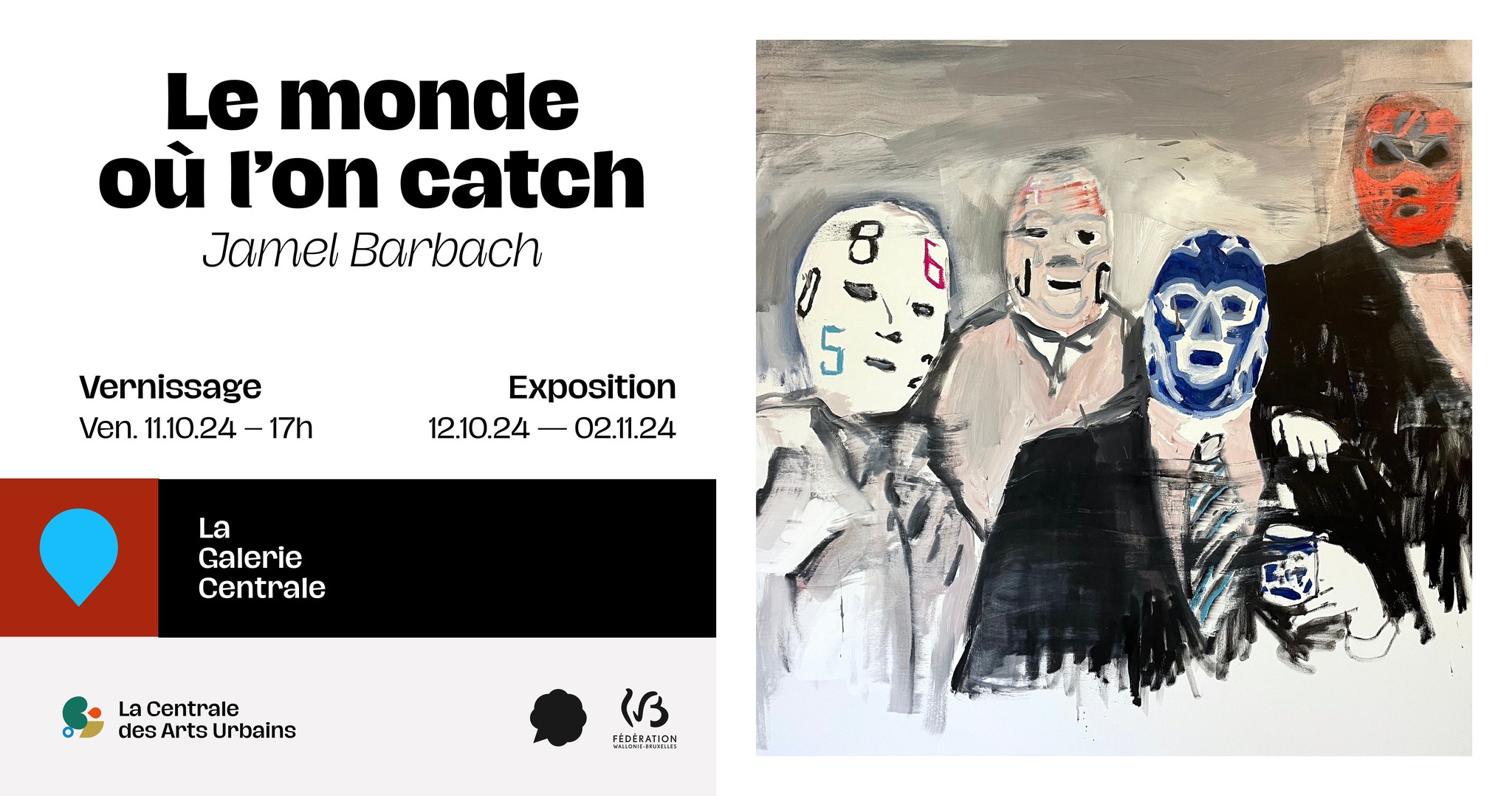 Vernissage - Exposition Le monde où l'on catch Jamel Barbachà La Galerie Centrale à LIEGE