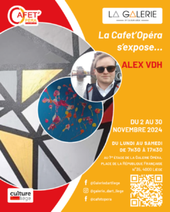 Alex VDH expose à La Cafet'OPéra à LIEGE