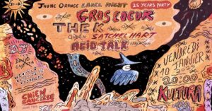 JauneOrange Label Night (25 years party!) : Gros Cœur + The K. + Satchel Hart + Acid talk + DJ TBA chez KulturA à LIEGE