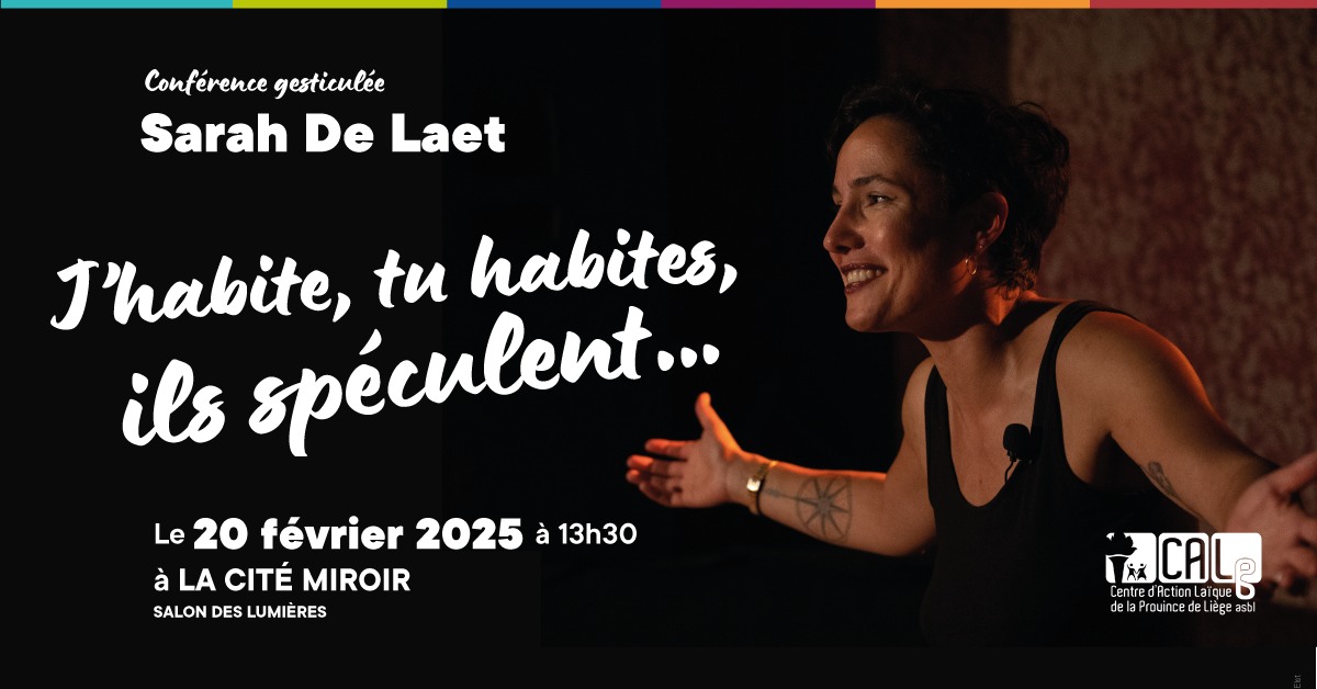 Conférence gesticulée - SARAH DE LAET - J'HABITE, TU HABITES, ILS SPECULENT ... à La Cité Miroir à LIEGE